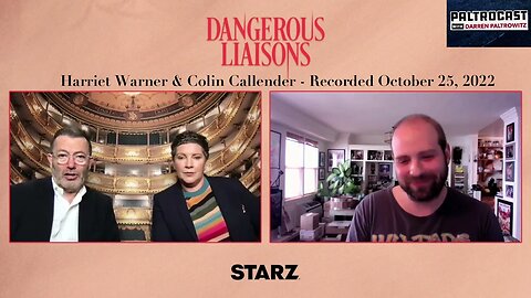Harriet Warner & Colin Callender (STARZ's "Dangerous Liaisons") interview with Darren Paltrowitz