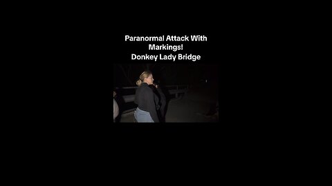 Donkey Lady Bridge (Paranormal Attack)