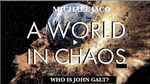 Michael Jaco/ WE ARE EMBARKING INTO A WORLD OF CHAOS. THERE IS HOPE. TY JGANON