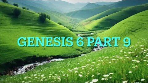 Genesis 6 Study -Part 9