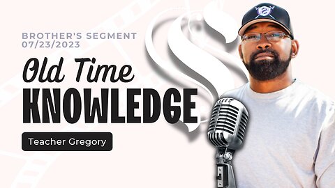 Old Time Knowledge | Teacher Gregory