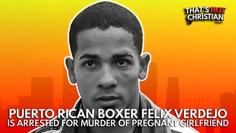 Pro Boxer FELIX VERDEJO Arrested for Murder