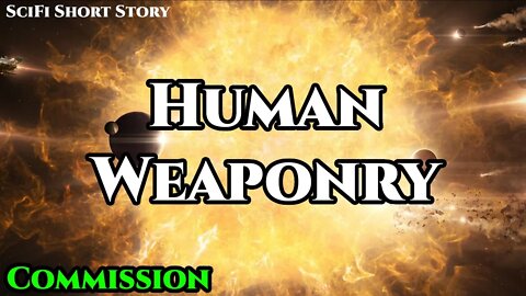 Human Weaponry by Tunnel--Rat [Commissioned by Andrew Allen] | Humans are Space Orcs | Hfy