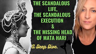 🔴 THE SCANDALOUS LIFE, THE SCANDALOUS EXECUTION & THE MISSING HEAD OF MATA HARI! #conspiracy