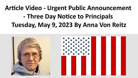 Article Video - Urgent Public Announcement - Three Day Notice to Principals By Anna Von Reitz