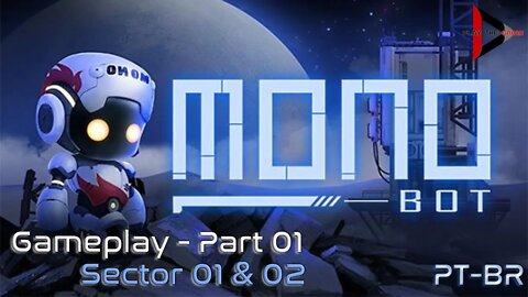 Monobot: Parte 01 - Setores 01 e 02 [PT-BR][Gameplay]