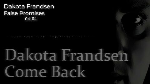 Dakota Frandsen - Come Back - Song 9 - False Promises