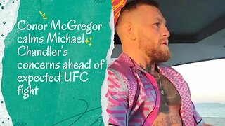 Conor McGregor Eases Michael Chandler's Worries for Upcoming UFC Bout