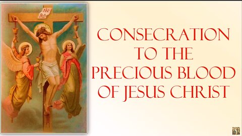 CONSECRATION TO THE PRECIOUS BLOOD OF JESUS CHRIST