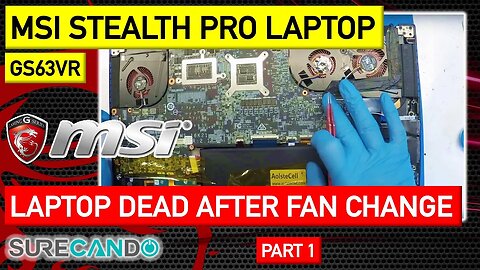 MSI Stealth Pro GS63VR Series Laptop not turning on after fan replacement. Repair attempt. Part 1
