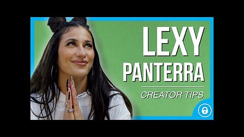 Lexy Panterra Creator Tips - Singer, Dancer & OnlyFans Creator