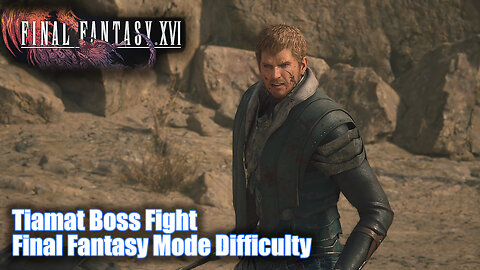 FINAL FANTASY XVI - Tiamat Boss Fight (New Game+) Final Fantasy Mode Difficulty