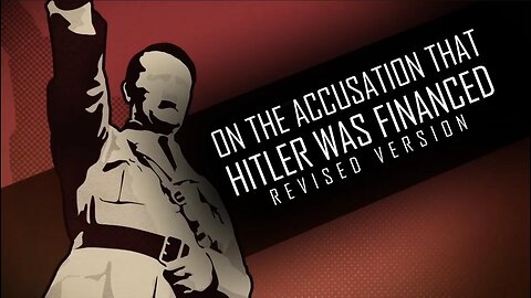 ON THE ACCUSATION THAT HITLER WAS FINANCED