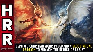 Deceived Christian Zionists demand a BLOOD RITUAL of death to summon the return of Christ