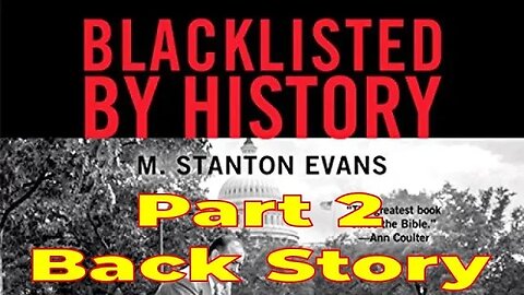 Blacklisted by History – M. Stanton Evans – Part 2: Back Story