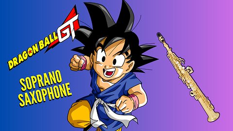 Soprano Saxophone Dragon Ball GT Opening | Dan Dan Kokoro Hikareteku