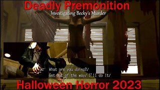 Halloween Horror 2023- Deadly Premonition- With Commentary- Investigating Becky's Murder