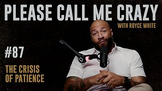 Crisis of Patience | EP #87 | Royce White