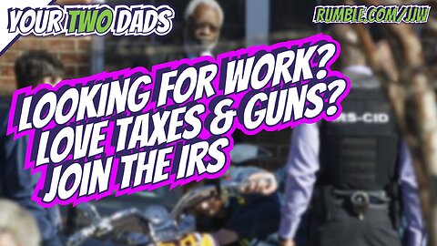 Looking For Work? Love Taxes & Guns? Join The IRS
