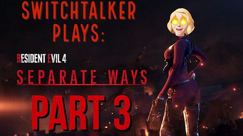 SwitchTalker Plays: RE4 Remake Separate Ways DLC Part 3 | I Fall on My Face in the Courtyard