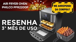 ANÁLISE DO 3º MÊS DE USO | FRITADEIRA ELÉTRICA SEM ÓLEO AIR FRYER OVEN PHILCO PFR2200P