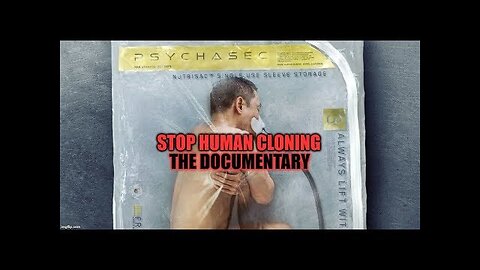 Stop Human Cloning Documentary 2018