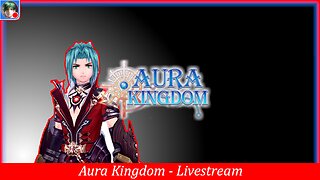 Aura Kingdom Livestream
