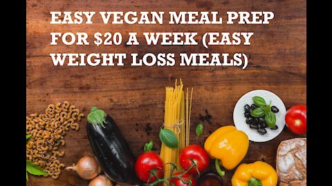 EASY VEGAN MEAL PREP FOR $20 A WEEK (EASY WEIGHT LOSS MEALS)