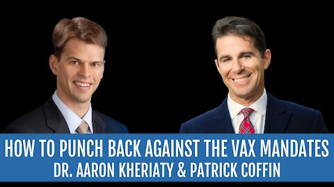 #252: How to Punch Back Against the Vax Mandates—Dr. Aaron Kheriaty, MD