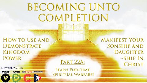 Learn End-Time Spiritual Warfare! - Pt. 22A (12-11-2022)