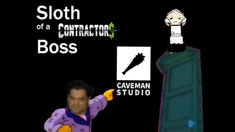 Sloth of a Boss - A Date with a Caveman Studio Employee #contractorsshowdown
