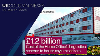 The Cost Of Housing Asylum Seekers—The Profit In Human Trafficking - UK Column News