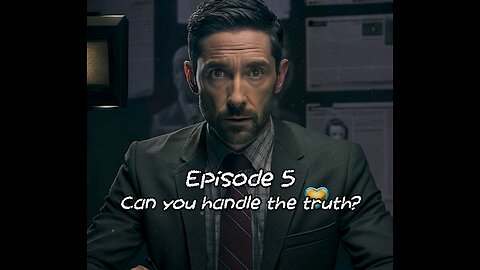 Episode 5 - Can you handle the truth ?