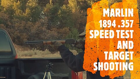 MARLIN 1894 357 SPEED TEST AND TARGET SHOOTING