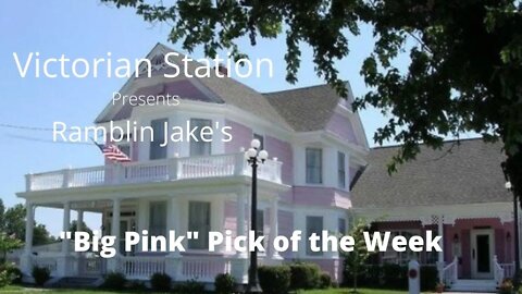 Victorian Station presents "Ramblin Jake's Big Pink Pick of the Week"