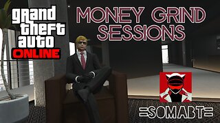 GTA Online - Money Grind Sessions