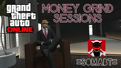 GTA Online - Money Grind Sessions