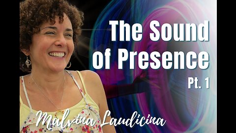 133: Pt. 1 The Sound of Presence - Malvina Laudicina on Spirit-Centered Business™