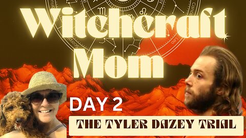 Witchcraft Mom — Tyler Dazey Trial Day 2