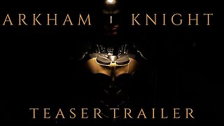 Batman Arkham Fan-Made Trailer