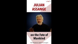 Julian Assange on the Fate of Mankind