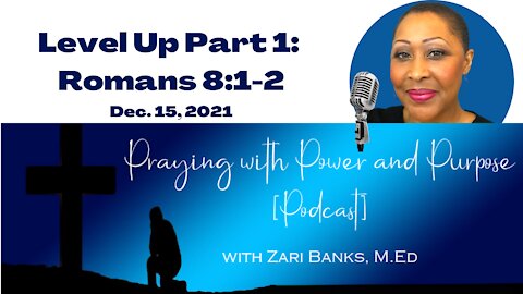 Level Up Part 1: Romans 8:1-2 | Zari Banks, M.Ed | Dec. 15, 2021 - PWPP