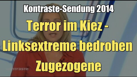 Terror im Kiez - Linksextreme bedrohen Zugezogene (Kontraste I 18.09.2014)