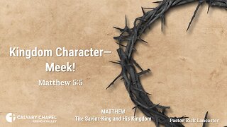 Kingdom Character – Meek! Matthew 5:5