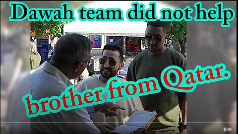 Dawah team fails to help desperate Qatari brother