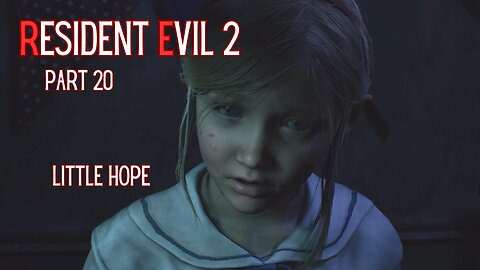 Resident Evil 2 Remake Part 20 - Little Hope