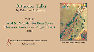 Talk 33: And No Wonder, for Even Satan Disguises Himself as an Angel of Light
