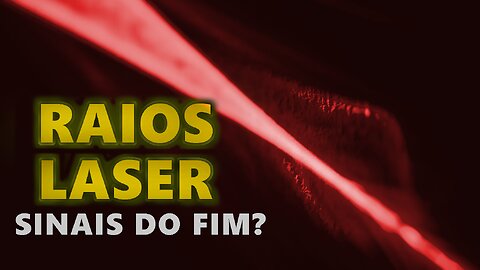 Os raios Laser concentrados aparecerão com mais frequência no fim dos tempos