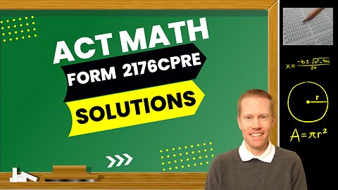 ACT Math Form 2176CPRE (Preparing for the ACT 2022-23) Full Solutions & Explanations