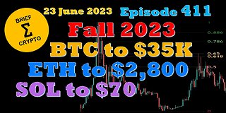 BriefCrypto - BTC $35K - ETH $2,800 - SOL $70 by end of Fall 2023 ?